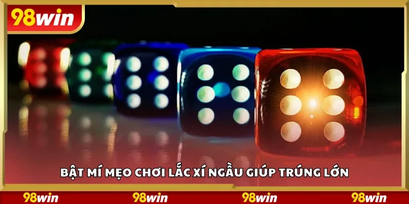 Bật mí mẹo chơi lắc xí ngầu giúp trúng lớn