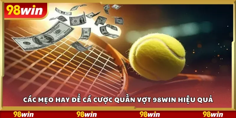 Các mẹo hay để cá cược quần vợt 98Win hiệu quả