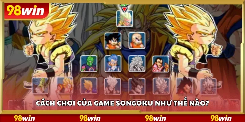 Cách chơi của game Songoku như thế nào?