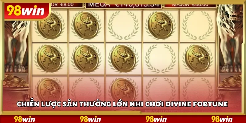 Chiến lược săn thưởng lớn khi chơi Divine Fortune
