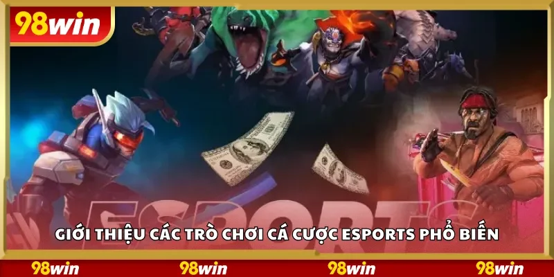 Giới thiệu các trò chơi cá cược esports phổ biến