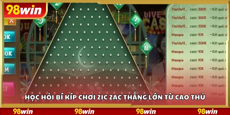 Học hỏi bí kíp chơi Zic Zac thắng lớn từ cao thủ