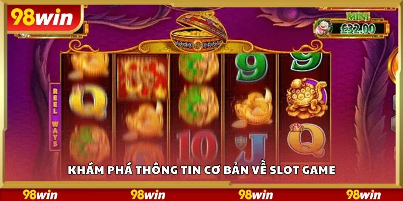 Khám phá thông tin cơ bản về slot game