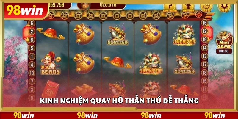 Kinh nghiệm quay hũ Thần Thú cực hay
