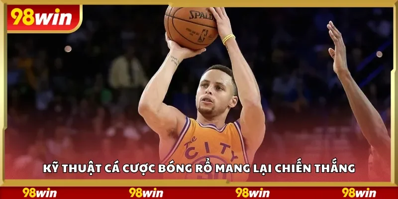 Kỹ thuật cá cược bóng rổ mang lại chiến thắng