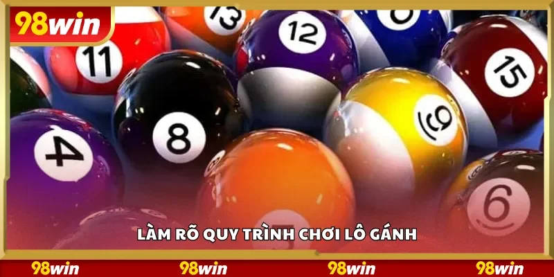 Làm rõ quy trình chơi lô gánh