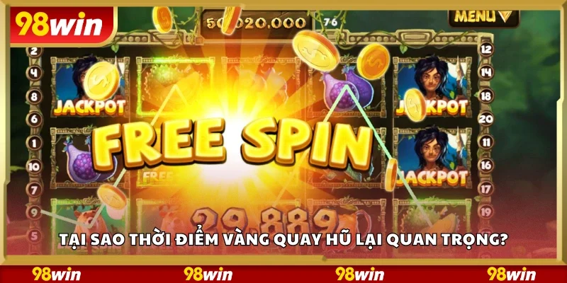 Lý do nên chọn thời điểm vàng quay hũ quan trọng