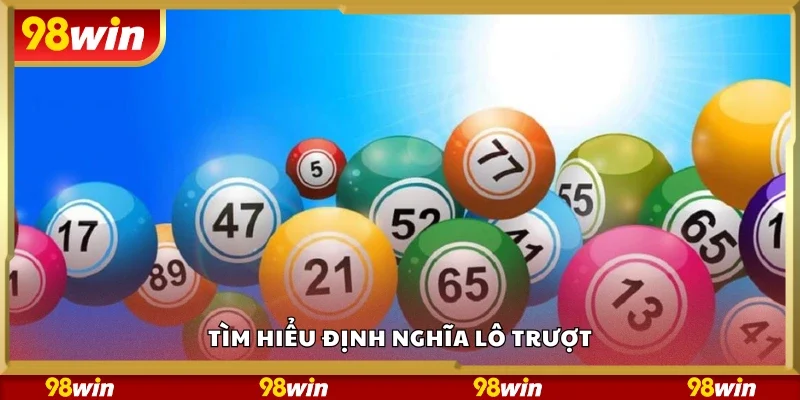 Nắm rõ định nghĩa lô trượt