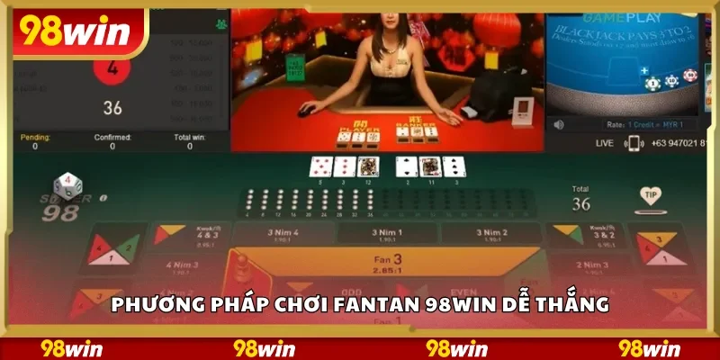 Phương pháp chơi Fantan 98Win dễ thắng