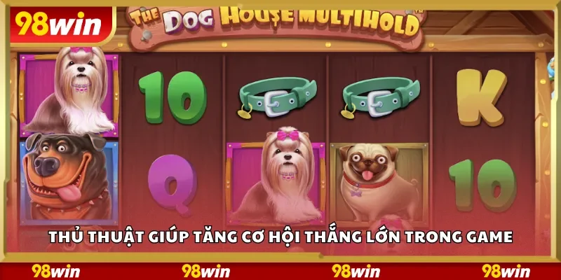 Thủ thuật giúp tăng cơ hội thắng lớn trong game