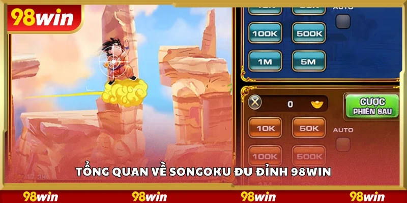 Tổng quan về Songoku Đu Đỉnh 98Win
