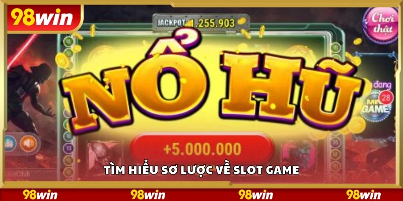 Vài nét sơ lược về slot game